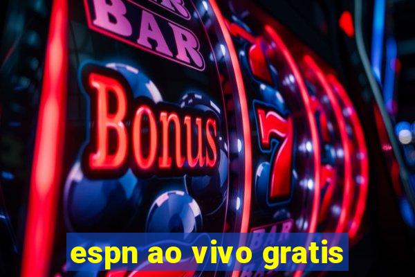 espn ao vivo gratis